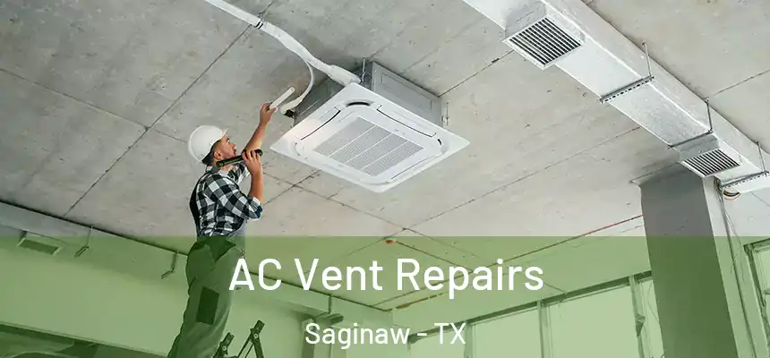  AC Vent Repairs Saginaw - TX
