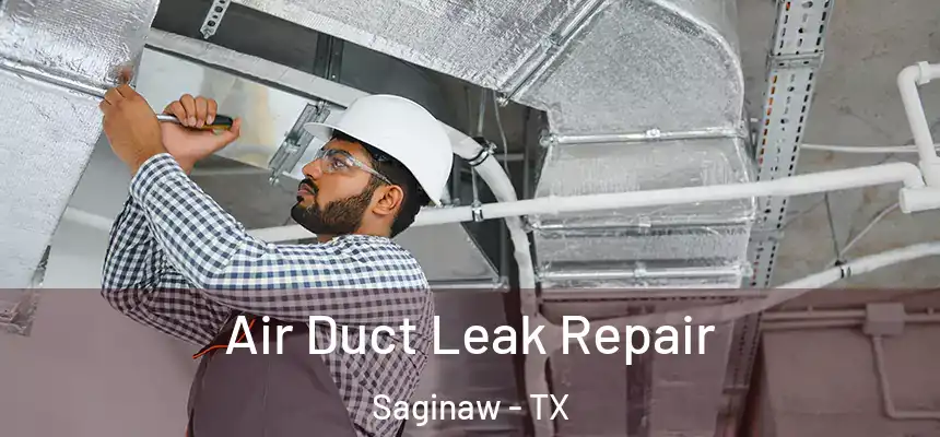  Air Duct Leak Repair Saginaw - TX