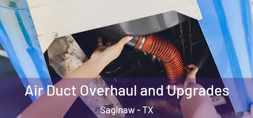  Air Duct Overhaul and Upgrades Saginaw - TX