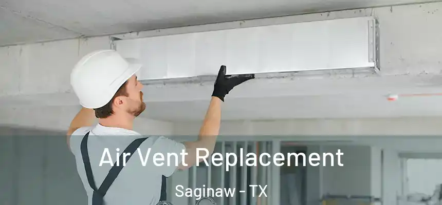  Air Vent Replacement Saginaw - TX