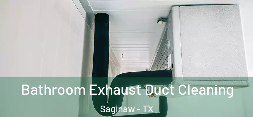  Bathroom Exhaust Duct Cleaning Saginaw - TX