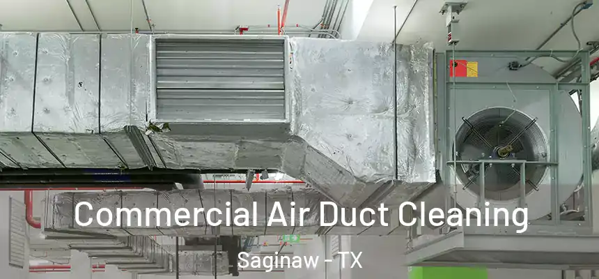  Commercial Air Duct Cleaning Saginaw - TX