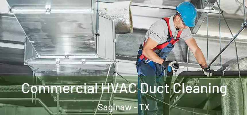 Commercial HVAC Duct Cleaning Saginaw - TX