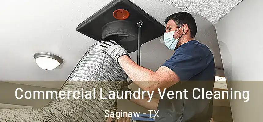 Commercial Laundry Vent Cleaning Saginaw - TX