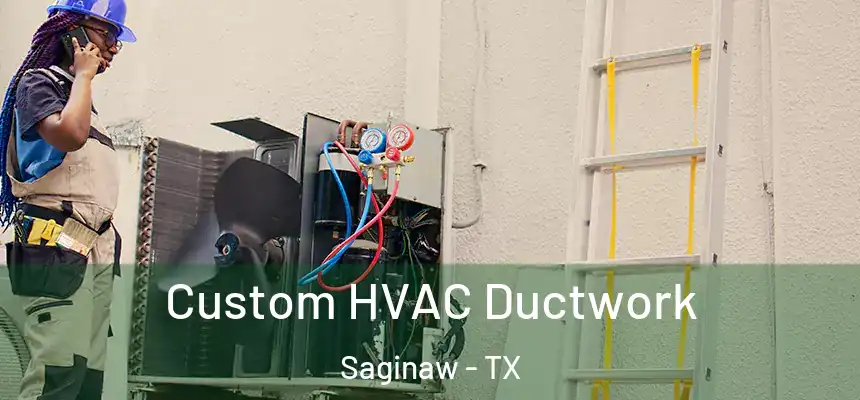 Custom HVAC Ductwork Saginaw - TX