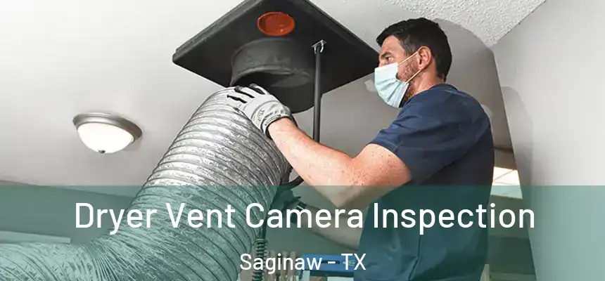  Dryer Vent Camera Inspection Saginaw - TX