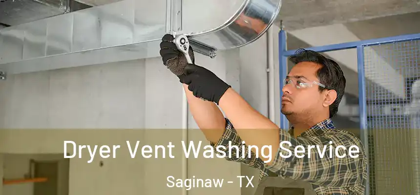  Dryer Vent Washing Service Saginaw - TX