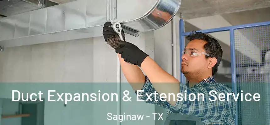  Duct Expansion & Extension Service Saginaw - TX