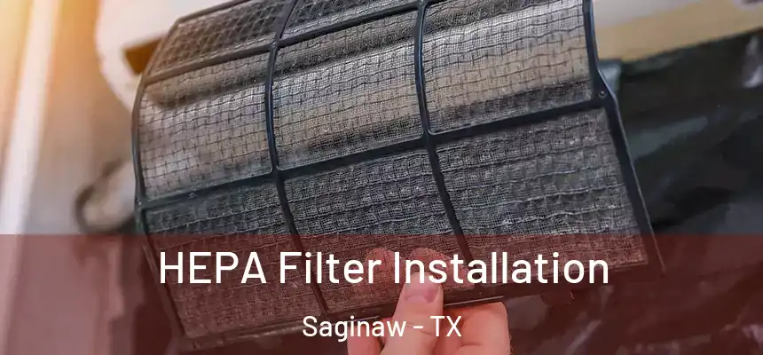 HEPA Filter Installation Saginaw - TX