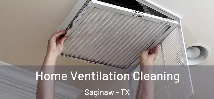  Home Ventilation Cleaning Saginaw - TX