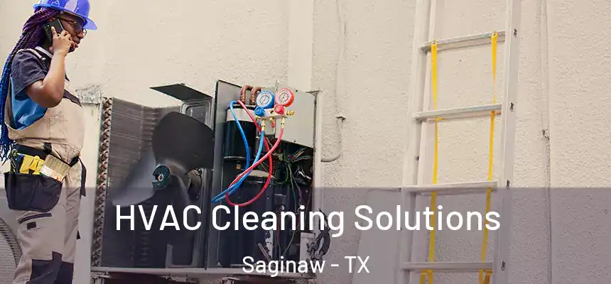  HVAC Cleaning Solutions Saginaw - TX