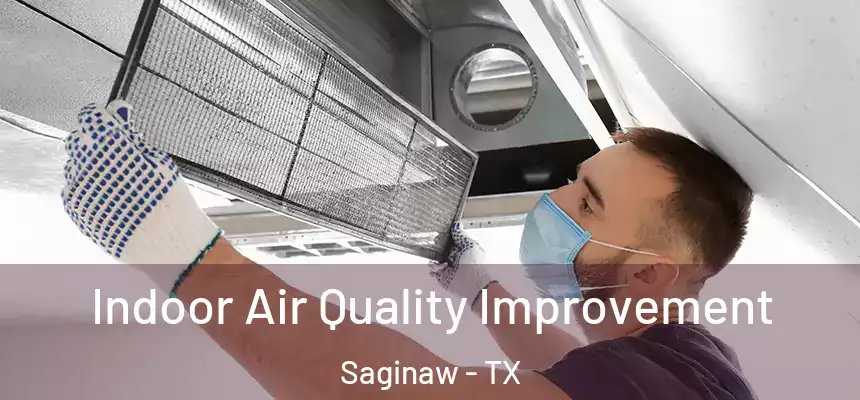  Indoor Air Quality Improvement Saginaw - TX