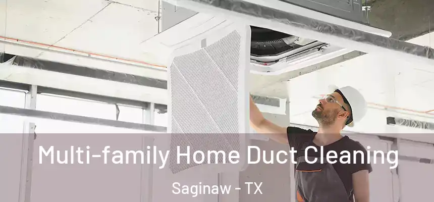  Multi-family Home Duct Cleaning Saginaw - TX