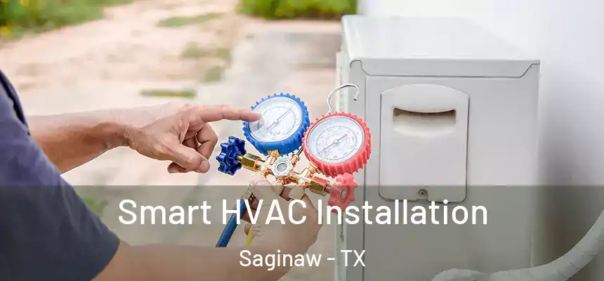  Smart HVAC Installation Saginaw - TX