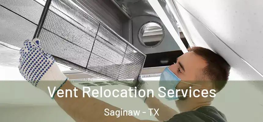  Vent Relocation Services Saginaw - TX